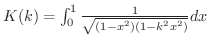 $K(k) = \int_{0}^{1}\frac{1}{\sqrt{(1-x^2)(1-k^2x^2)}}dx$