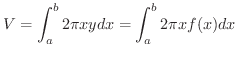 $\displaystyle V = \int_{a}^{b} 2\pi x y dx = \int_{a}^{b} 2\pi x f(x) dx$