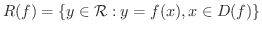 $\displaystyle R(f) = \{y \in {\mathcal R} : y = f(x), x \in D(f) \} $