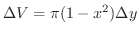 $\Delta V = \pi(1 - x^2) \Delta y$