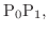 ${\rm P}_{0}{\rm P}_{1},$