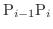 $\displaystyle {\rm P}_{i-1}{\rm P}_{i}$