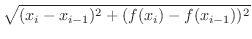 $\displaystyle \sqrt{(x_{i}-x_{i-1})^{2} + (f(x_{i})-f(x_{i-1}))^{2}}$