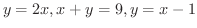 $\displaystyle{y = 2x, x+y = 9, y = x-1}$