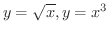 $\displaystyle{y = \sqrt{x}, y = x^{3}}$