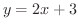 $\displaystyle{y = 2x + 3}$