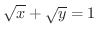 $\displaystyle{\sqrt{x} + \sqrt{y} = 1}$
