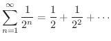 $\displaystyle{\sum_{n=1}^{\infty}\frac{1}{2^{n}} = \frac{1}{2} + \frac{1}{2^{2}} + \cdots }$