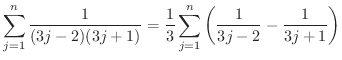 $\displaystyle \sum_{j=1}^{n} \frac{1}{(3j-2)(3j+1)} = \frac{1}{3}\sum_{j=1}^{n} \left( \frac{1}{3j-2} - \frac{1}{3j+1}\right)$
