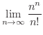 $\displaystyle{\lim_{n \rightarrow \infty} \frac{n^{n}}{n!}}$