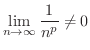 $\displaystyle \lim_{n \rightarrow \infty} \frac{1}{n^{p}} \neq 0 $