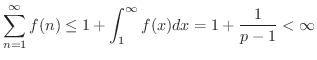 $\displaystyle \sum_{n=1}^{\infty} f(n) \leq 1 + \int_{1}^{\infty}f(x)dx = 1 + \frac{1}{p-1} < \infty $