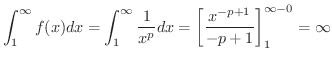 $\displaystyle \int_{1}^{\infty}f(x)dx = \int_{1}^{\infty}\frac{1}{x^p} dx = \left[\frac{x^{-p+1}}{-p+1}\right]_{1}^{\infty-0} = \infty $