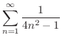$\displaystyle{\sum_{n=1}^{\infty}\frac{1}{4n^2 - 1}}$
