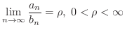 $\displaystyle{\lim_{n \rightarrow \infty} \frac{a_{n}}{b_{n}} = \rho, \ 0 < \rho < \infty}$