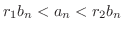 $r_{1}b_{n} < a_{n} < r_{2} b_{n}$