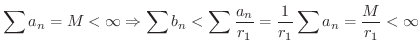 $\displaystyle \sum a_{n} = M < \infty \Rightarrow \sum b_{n} < \sum \frac{a_{n}}{r_{1}} = \frac{1}{r_{1}} \sum a_{n} = \frac{M}{r_{1}} < \infty $
