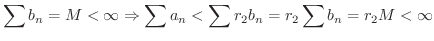 $\displaystyle \sum b_{n} = M < \infty \Rightarrow \sum a_{n} < \sum r_{2}b_{n} = r_{2}\sum b_{n} = r_{2}M < \infty $