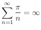 $\displaystyle{\sum_{n=1}^{\infty}{\frac{\pi}{n}} = \infty}$