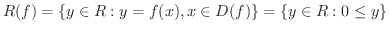 $\displaystyle R(f) = \{y \in R:y = f(x), x \in D(f)\} = \{y \in R: 0 \leq y\} $