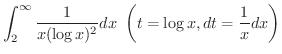 $\displaystyle \int_{2}^{\infty}\frac{1}{x (\log{x})^2} dx \ \left(t = \log{x}, dt = \frac{1}{x}dx \right)$