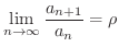 $\displaystyle \lim_{n \rightarrow \infty} \frac{a_{n+1}}{a_{n}} = \rho $