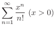$\displaystyle \sum_{n=1}^{\infty}\frac{x^{n}}{n!} \ (x > 0) $