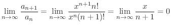 $\displaystyle \lim_{n \rightarrow \infty}\frac{a_{n+1}}{a_{n}} = \lim_{n \right...
...ty}\frac{x^{n+1}n!}{x^{n}(n+1)!} = \lim_{n \rightarrow \infty}\frac{x}{n+1} = 0$