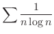 $\displaystyle{\sum \frac{1}{n\log{n}}} $