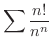 $\displaystyle{\sum \frac{n!}{n^{n}}} $