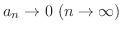 $a_{n} \rightarrow 0 \ (n \rightarrow \infty)$