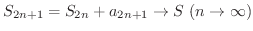 $\displaystyle S_{2n+1} = S_{2n} + a_{2n+1} \rightarrow S \ (n \rightarrow \infty) $