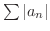 $\sum \vert a_{n}\vert$