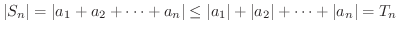 $\displaystyle \vert S_{n}\vert = \vert a_{1} + a_{2} + \cdots + a_{n} \vert \leq \vert a_{1}\vert + \vert a_{2}\vert + \cdots + \vert a_{n}\vert = T_{n} $