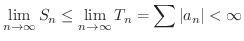 $\displaystyle \lim_{n \rightarrow \infty} S_{n} \leq \lim_{n \rightarrow \infty} T_{n} = \sum \vert a_{n}\vert < \infty $