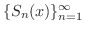 $\{S_{n}(x)\}_{n=1}^{\infty}$