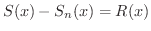 $S(x) - S_{n}(x) = R(x)$