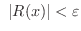 $\displaystyle \ \vert R(x)\vert < \varepsilon $