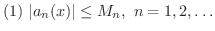 $\displaystyle{(1) \ \vert a_{n}(x)\vert \leq M_{n} , \ n = 1,2,\ldots}$