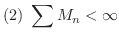 $\displaystyle{(2) \ \sum M_{n} < \infty}$