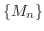$\{M_{n}\}$