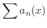 $\displaystyle{\sum a_{n}(x)}$
