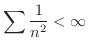 $\displaystyle{\sum \frac{1}{n^2} < \infty}$