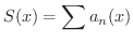 $\displaystyle{S(x) = \sum a_{n}(x)}$