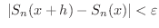 $\displaystyle \ \vert S_{n}(x+h) - S_{n}(x)\vert < \varepsilon $