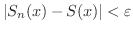 $\vert S_{n}(x) - S(x)\vert < \varepsilon$
