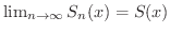 $\lim_{n \rightarrow \infty} S_{n}(x) = S(x)$