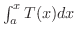 $\int_{a}^{x} T(x) dx$