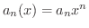 $a_{n}(x) = a_{n}x^{n}$