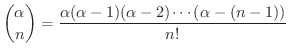 $\displaystyle{\binom{\alpha}{n} = \frac{\alpha(\alpha-1)(\alpha -2) \cdots (\alpha -(n-1))}{n!}}$